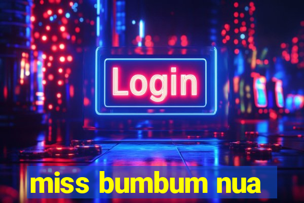 miss bumbum nua